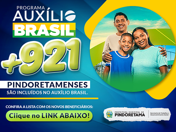 + 921 famílias pindoretamenses serão beneficiadas com o Auxílio Brasil.